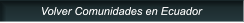 Volver Comunidades en Ecuador Volver Comunidades en Ecuador